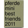 Pferde Mini Best Friends 2011 by Unknown