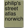 Philip's Street Atlas Norwich door Onbekend
