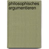 Philosophisches Argumentieren door Holm Tetens