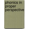 Phonics In Proper Perspective door Arthur W. Heilman