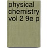 Physical Chemistry Vol 2 9e P by Unknown