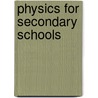 Physics For Secondary Schools door Charles Francis Adams