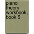 Piano Theory Workbook, Book 5