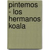 Pintemos - Los Hermanos Koala door Norma S.a. Editorial