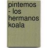 Pintemos - Los Hermanos Koala by Norma S.a. Editorial