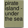 Pirate Island - Under The Sea door Onbekend