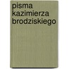 Pisma Kazimierza Brodziskiego door Józef Ignacy Kraszewski