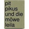 Pit Pikus und die Möwe Leila door Friedrich Wolf