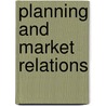 Planning And Market Relations by Richard Portes