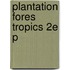 Plantation Fores Tropics 2e P