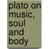 Plato On Music, Soul And Body