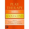 Play Therapy With Adolescents door Loretta Gallo-Lopez