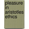 Pleasure in Aristotles Ethics door Michael Weinman