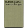 Plutarcheische Untersuchungen by Hermann Heinzel