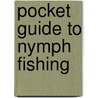Pocket Guide to Nymph Fishing by Ron Cordes