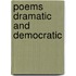 Poems Dramatic And Democratic