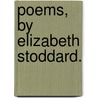 Poems, By Elizabeth Stoddard. door Elizabeth Stoddard