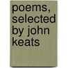 Poems, Selected by John Keats by John Keats