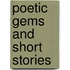 Poetic Gems And Short Stories