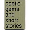 Poetic Gems And Short Stories door X.L. Woo