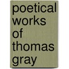 Poetical Works of Thomas Gray door Onbekend