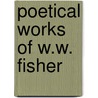 Poetical Works of W.W. Fisher door W. W. Fisher