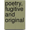 Poetry, Fugitive And Original by Thomas Bedingfeld