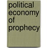 Political Economy Of Prophecy door R. C. Shimeall