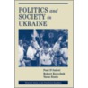 Politics & Society in Ukraine door Taras Kuzio