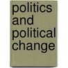 Politics and Political Change door Robert Rotberg