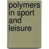 Polymers In Sport And Leisure door R.P. Brown