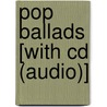Pop Ballads [with Cd (audio)] by Unknown