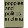 Poppies And Politics In China door Xiaoxiong Li