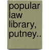 Popular Law Library, Putney.. door Albert H. Putney