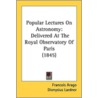 Popular Lectures on Astronomy door François Arago