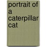 Portrait Of A Caterpillar Cat door Christina Sewell