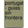 Portugal - Guias Sin Frontera by Ediciones B