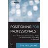 Positioning For Professionals by Tim Williams