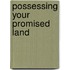 Possessing Your Promised Land