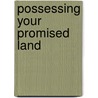 Possessing Your Promised Land by Fuchsia T. Pickett