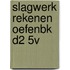 SLAGWERK REKENEN OEFENBK D2 5V