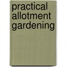 Practical Allotment Gardening door Foley Caroline