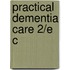 Practical Dementia Care 2/e C