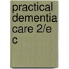 Practical Dementia Care 2/e C door Peter V. Rabins