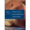 Practical Engineering Drawing door Brian Hadley