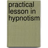 Practical Lesson In Hypnotism door William Wesley Cook