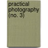 Practical Photography (No. 3) door Frank Fraprie