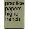 Practice Papers Higher French door Calum Ure