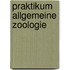 Praktikum Allgemeine Zoologie