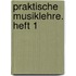 Praktische Musiklehre. Heft 1